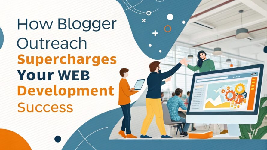 how blogger outreach supercharges your web develop